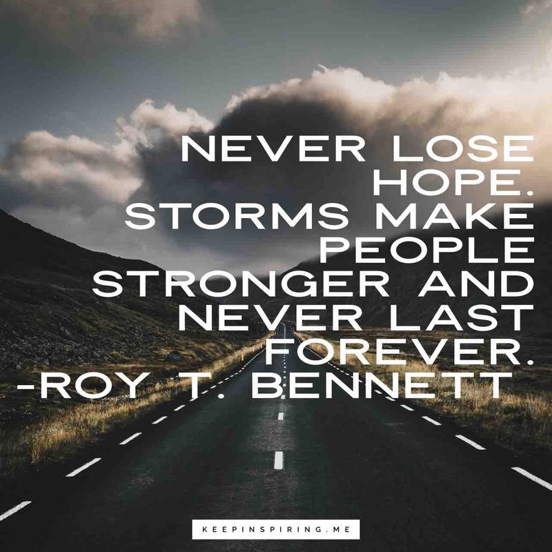 never-lose-hope-storms-make-people-stronger-and-never-last-forever-roy-bennett-quote